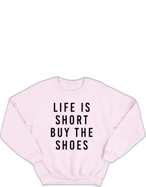 Life Is Short Buy The Shoes Sweatshirt